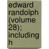 Edward Randolph (Volume 28); Including H door Edward Reandolph