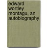 Edward Wortley Montagu, An Autobiography door Onbekend