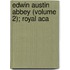 Edwin Austin Abbey (Volume 2); Royal Aca