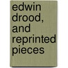 Edwin Drood, And Reprinted Pieces by Charles Dickens
