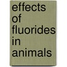 Effects Of Fluorides In Animals by National Research Council Fluorosis