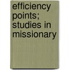 Efficiency Points; Studies In Missionary door William Ellison Doughty