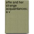 Effie And Her Strange Acquaintances; A V