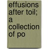 Effusions After Toil; A Collection Of Po door Henry M'Anally