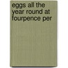 Eggs All The Year Round At Fourpence Per door Eggs