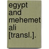 Egypt And Mehemet Ali [Transl.]. door Hermann Ludwig P. Ckler-Muskau