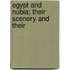 Egypt And Nubia; Their Scenery And Their
