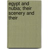 Egypt And Nubia; Their Scenery And Their door James Augustus St. John