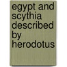 Egypt And Scythia Described By Herodotus door William Herodotus