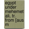 Egypt Under Mehemet Ali, Tr. From [Aus M door Hermann Ludwig Heinric [Pckler-Muskau