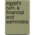 Egypt's Ruin, A Financial And Administra