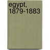 Egypt, 1879-1883 by Edward Baldwin Malet