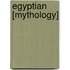 Egyptian [Mythology]