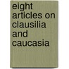 Eight Articles On Clausilia And Caucasia door Oskar Boettger