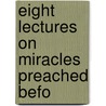 Eight Lectures On Miracles Preached Befo door Thomas Mozley