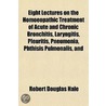 Eight Lectures On The Homoeopathic Treat by Robert Douglas Hale