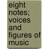 Eight Notes; Voices And Figures Of Music door Marilyn Parker