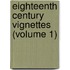 Eighteenth Century Vignettes (Volume 1)