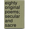 Eighty Original Poems; Secular And Sacre door John McNair