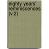 Eighty Years' Reminiscences (V.2) by John Anstruther-Thomson