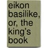 Eikon Basilike, Or, The King's Book