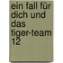 Ein Fall für dich und das Tiger-Team 12