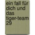 Ein Fall für dich und das Tiger-Team 29