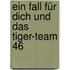 Ein Fall für dich und das Tiger-Team 46