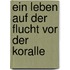 Ein Leben auf der Flucht vor der Koralle