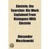 Einstein, The Searcher; His Work Explain