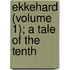 Ekkehard (Volume 1); A Tale Of The Tenth