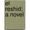 El Reshid; A Novel door David Patterson Hatch