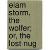 Elam Storm, The Wolfer; Or, The Lost Nug by Harry Castlemon