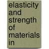 Elasticity And Strength Of Materials In by Claude Allen Porter Turner