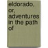 Eldorado, Or, Adventures In The Path Of