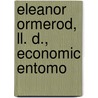 Eleanor Ormerod, Ll. D., Economic Entomo door Ormerod