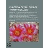 Election Of Fellows Of Trinity College; door Trinity College