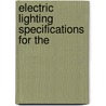 Electric Lighting Specifications For The by Earle Abbott Merrilol