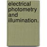 Electrical Photometry And Illumination. door Hermann Bohle