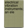 Electrical Vibration Instruments; An Ele door Kennelly