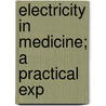 Electricity In Medicine; A Practical Exp door George W. Jacoby
