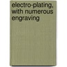 Electro-Plating, With Numerous Engraving by Paul N. Hasluck