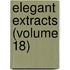 Elegant Extracts (Volume 18)