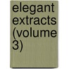 Elegant Extracts (Volume 3) door Vicesimus Knox