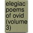 Elegiac Poems Of Ovid (Volume 3)