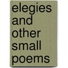 Elegies And Other Small Poems door Matilda Betham