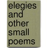 Elegies And Other Small Poems by Matilda Betham