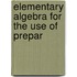 Elementary Algebra For The Use Of Prepar