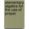 Elementary Algebra For The Use Of Prepar by Jr. Smith Charles