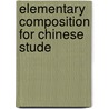 Elementary Composition For Chinese Stude door Foo Sec Fong